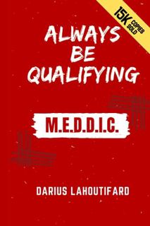Get EBOOK EPUB KINDLE PDF ALWAYS BE QUALIFYING: M.E.D.D.I.C. by  Darius Lahoutifard ✓