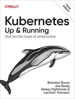 [VIEW] PDF EBOOK EPUB KINDLE Kubernetes: Up and Running by  Brendan Burns,Joe Beda,Kelsey Hightower,