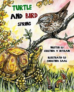 [Read] [PDF EBOOK EPUB KINDLE] Turtle and Bird: Spring by  Cristina V Ortolani &  Christina Baal 💗
