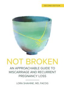 [View] KINDLE PDF EBOOK EPUB Not Broken: An Approachable Guide to Miscarriage and Recurrent Pregnanc