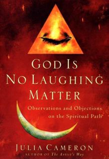 GET [KINDLE PDF EBOOK EPUB] God Is No Laughing Matter: Observations and Objections on the Spiritual