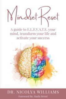 GET EPUB KINDLE PDF EBOOK Mindset Reset: A Guide to to E.L.E.V.A.T.E. Your Mind, Transform Your Life