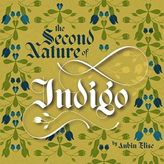 ACCESS [PDF EBOOK EPUB KINDLE] The Second Nature of Indigo by  Aubin Elise,Tamaryn Payne,Aubin Elise