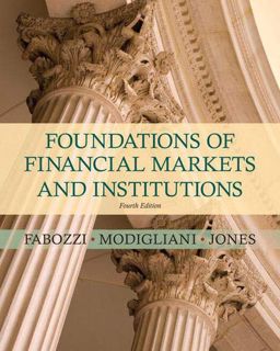 VIEW EBOOK EPUB KINDLE PDF Foundations of Financial Markets and Institutions by  Frank J Fabozzi PhD