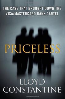[ACCESS] KINDLE PDF EBOOK EPUB Priceless: The Case that Brought Down the Visa/MasterCard Bank Cartel