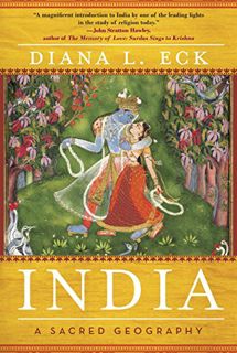 [VIEW] KINDLE PDF EBOOK EPUB India: A Sacred Geography by  Diana L Eck 📙