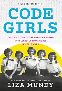 [Read] EBOOK EPUB KINDLE PDF Code Girls: The True Story of the American Women Who Secretly Broke Cod