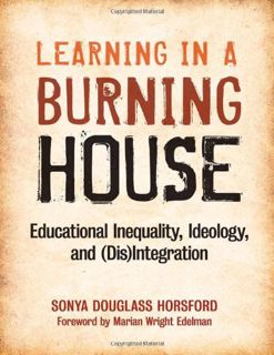 READ EPUB KINDLE PDF EBOOK Learning in a Burning House: Educational Inequality, Ideology, and (Dis)I