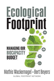 [View] [EBOOK EPUB KINDLE PDF] Ecological Footprint: Managing Our Biocapacity Budget by  Mathis Wack