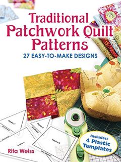 [Get] EPUB KINDLE PDF EBOOK Traditional Patchwork Quilt Patterns: 27 Easy-to-Make Designs with Plast