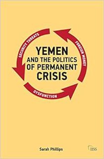 [Access] PDF EBOOK EPUB KINDLE Yemen and the Politics of Permanent Crisis (Adelphi series) by Sarah