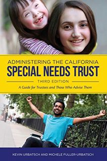 [Get] [PDF EBOOK EPUB KINDLE] Administering the California Special Needs Trust: A Guide for Trustees