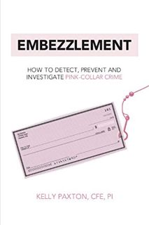 Access PDF EBOOK EPUB KINDLE Embezzlement: How to Detect, Prevent, and Investigate Pink-Collar Crime