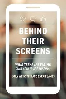 GET PDF EBOOK EPUB KINDLE Behind Their Screens: What Teens Are Facing (and Adults Are Missing) by Em