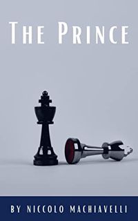 [GET] [EBOOK EPUB KINDLE PDF] The Prince by  Niccolo Machiavelli,Classics HQ,Ninian Hill Thomson 📨