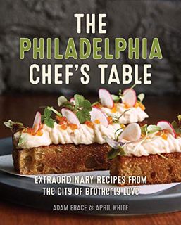 [READ] PDF EBOOK EPUB KINDLE The Philadelphia Chef's Table: Extraordinary Recipes From The City of B