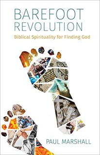 GET PDF EBOOK EPUB KINDLE Barefoot Revolution: Biblical Spirituality for Finding God by  Paul Marsha