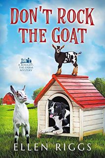 Access EBOOK EPUB KINDLE PDF Don't Rock the Goat (Bought-the Farm Cozy Mystery Book 8) (Bought-the-F