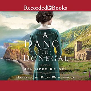 Access EPUB KINDLE PDF EBOOK A Dance in Donegal by  Jennifer Deibel,Pilar Witherspoon,Recorded Books