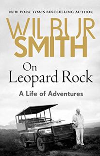 View KINDLE PDF EBOOK EPUB On Leopard Rock: An Adventure in Books by  Wilbur Smith 💕