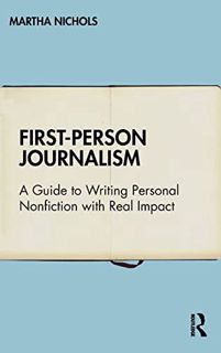 [ACCESS] [EPUB KINDLE PDF EBOOK] First-Person Journalism by  Martha Nichols 🖊️