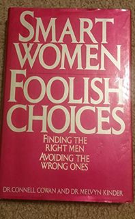 Get KINDLE PDF EBOOK EPUB Smart Women Foolish Choices by  Connell Cowan &  Melvyn Kinder 💝