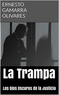 [READ] EPUB KINDLE PDF EBOOK La Trampa: Los Ojos Oscuros de la Justicia (Spanish Edition) by  Ernest