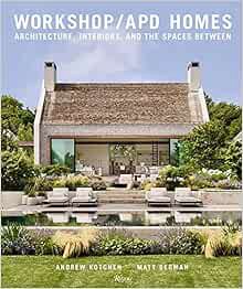 [ACCESS] [KINDLE PDF EBOOK EPUB] Workshop/APD Homes: Architecture, Interiors, and the Spaces Between