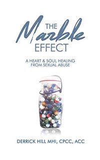 [Read] EBOOK EPUB KINDLE PDF THE Marble EFFECT: A HEART & SOUL HEALING FROM SEXUAL ABUSE by  Derrick