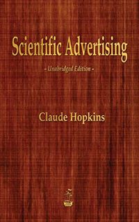 [READ] EPUB KINDLE PDF EBOOK Scientific Advertising by  Claude Hopkins 📥