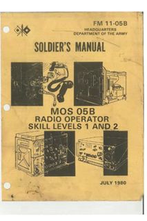 Get [PDF EBOOK EPUB KINDLE] FM 11-05B MOS 05B Radio Operator Skill Levels 1 and 2 (JULY 1980) by  Lu