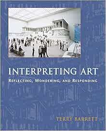 Get EBOOK EPUB KINDLE PDF Interpreting Art: Reflecting, Wondering, and Responding by Terry Barrett �