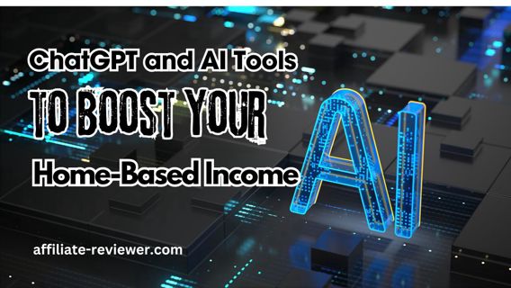 Use ChatGPT and AI Tools to Boost Your Home-Based Income