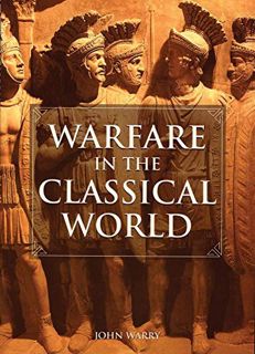 ACCESS [PDF EBOOK EPUB KINDLE] Warfare in the Classical World: An Illustrated Encyclopedia of Weapon
