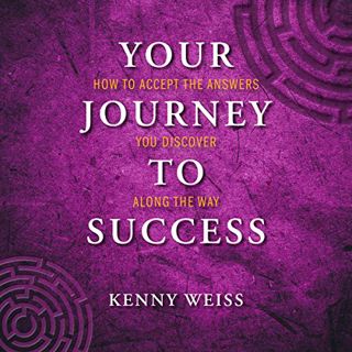 View KINDLE PDF EBOOK EPUB Your Journey to Success: How to Accept the Answers You Discover Along the