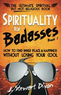 [Read] [EBOOK EPUB KINDLE PDF] Spirituality for Badasses: How to find inner peace and happiness with