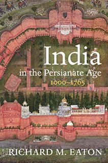 VIEW EBOOK EPUB KINDLE PDF India in the Persianate Age: 1000–1765 by  Richard M. Eaton ✉️