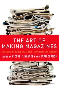 VIEW PDF EBOOK EPUB KINDLE The Art of Making Magazines: On Being an Editor and Other Views from the