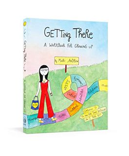 GET [PDF EBOOK EPUB KINDLE] Getting There: A Workbook for Growing Up by  Mari Andrew 📫