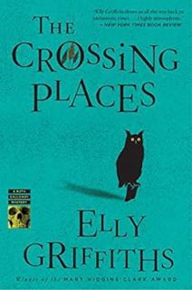 Access PDF EBOOK EPUB KINDLE The Crossing Places: The First Ruth Galloway Mystery (Ruth Galloway Ser