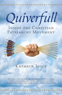 PDF Quiverfull: Inside the Christian Patriarchy Movement by Kathryn Joyce