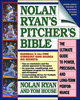 [Get] [EPUB KINDLE PDF EBOOK] Nolan Ryan's Pitcher's Bible: The Ultimate Guide to Power, Precision,