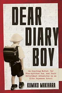 View EPUB KINDLE PDF EBOOK Dear Diary Boy: An Exacting Mother, Her Free-spirited Son, and Their Bitt