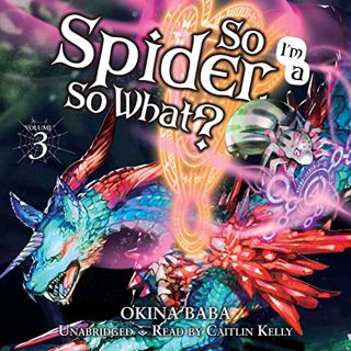 [Read] [EBOOK EPUB KINDLE PDF] So I'm a Spider, So What?, Vol. 3 by  Okina Baba,Caitlin Kelly,Yen Au