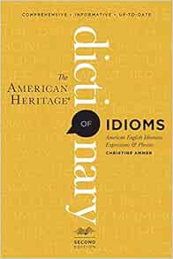 GET [EBOOK EPUB KINDLE PDF] The American Heritage Dictionary Of Idioms, Second Edition by Christine