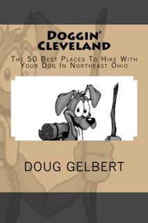 VIEW [PDF EBOOK EPUB KINDLE] Doggin' Cleveland: The 50 Best Places To Hike With Your Dog In Northeas