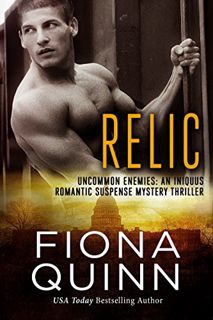 [READ] [KINDLE PDF EBOOK EPUB] Relic (Uncommon Enemies Book 2) by  Fiona Quinn 💔