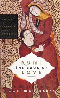 [ACCESS] KINDLE PDF EBOOK EPUB Rumi: The Book of Love: Poems of Ecstasy and Longing by  Coleman Bark