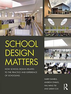 Read EPUB KINDLE PDF EBOOK School Design Matters: How School Design Relates to the Practice and Expe