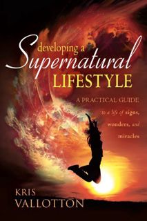 View [EPUB KINDLE PDF EBOOK] Developing a Supernatural Lifestyle: A Practical Guide to a Life of Sig